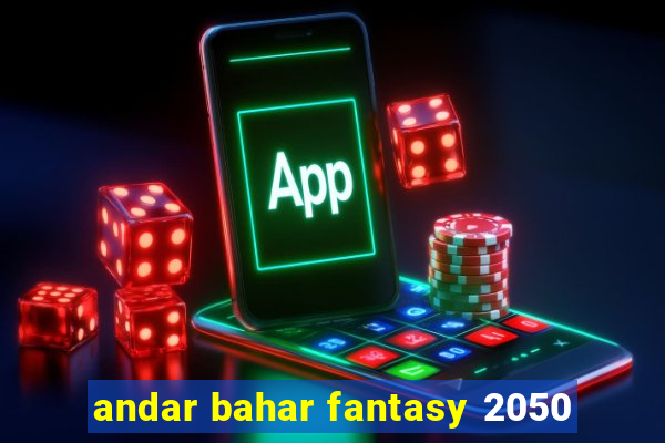 andar bahar fantasy 2050